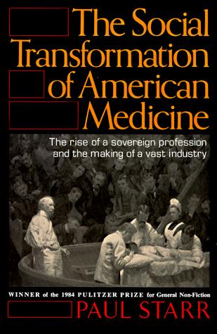 The Social Transformation of American Medicine by Paul Starr